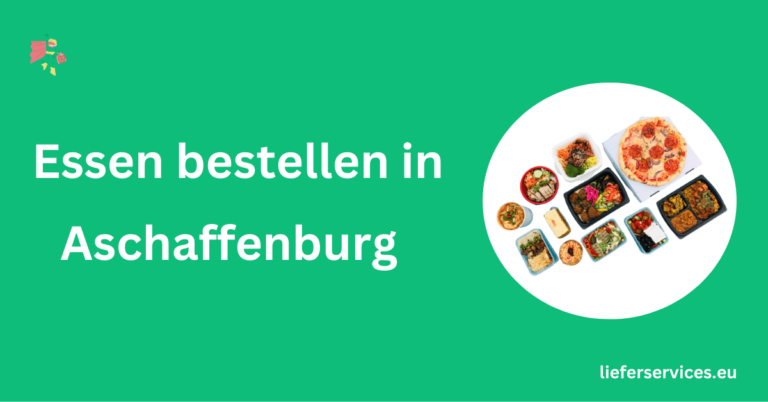 Essen bestellen in Aschaffenburg (Lieferdienste + beste Restaurants)